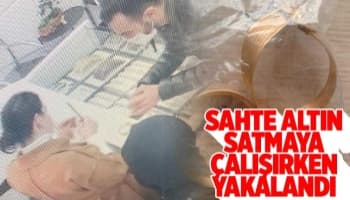 Sahte altını satmak istedi, enselendi