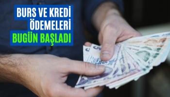 Burs ve Kredi Ödemeleri Bugün Başladı