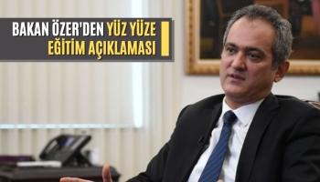 Bakan Özer'den Yüz Yüze Eğitim Açıklaması