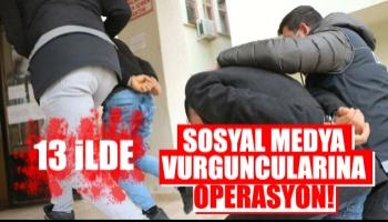 Sosyal medya vurguncularına operasyon