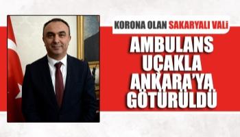 Sakaryalı Vali ambulans uçakla Ankara'ya götürüldü