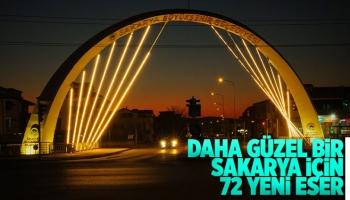 Daha güzel bir Sakarya için 72 yeni eser