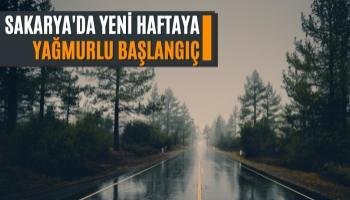 Sakarya'da Yeni Haftaya Yağmurlu Başlangıç