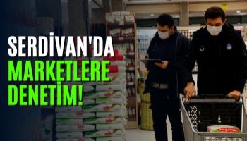 Serdivan'da Marketlerde Denetim