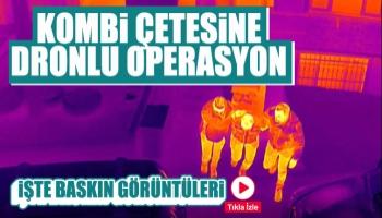 Kombi hırsızı şebekeye drone destekli operasyon