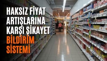 Haksız Fiyat Artışlarına Karşı Şikayet Bildirim Sistemi