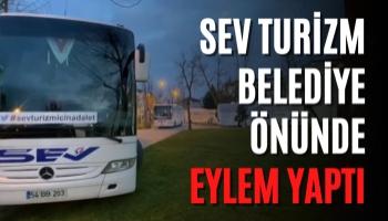 SEV Turizm Büyükşehir Belediyesi Önünde Eylem Yaptı