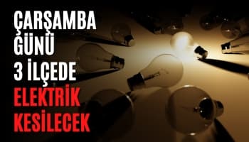 Çarşamba Günü 3 İlçede Elektrik Kesilecek