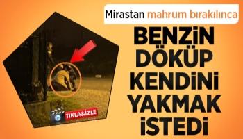 Benzin döküp kendini yakmak istedi