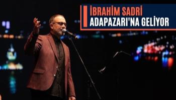 İbrahim Sadri Adapazarı'na Geliyor