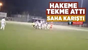 Hakeme tekme attı, saha içi ve saha dışı karıştı