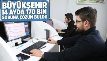 14 ayda 170 bin soruna çözüm buldu