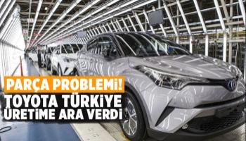 Toyota Türkiye üretime ara verdi