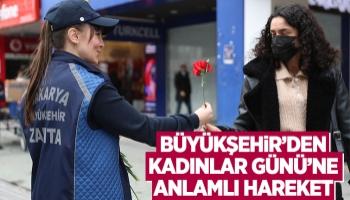 Büyükşehir’den Kadınlar Günü’nü unutmadı