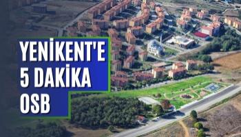 OSB, Yenikent'e 5 Dakika