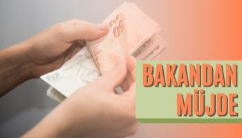 Bakandan Müjde ! Ödemeler Başladı