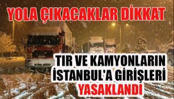 TIR ve kamyonların İstanbul' a girişi yasaklandı