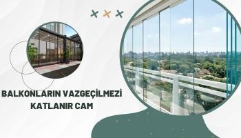 Balkonların Vazgeçilmezi; Katlanır Cam