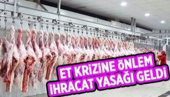 Kırmızı et ihracatına kısıtlama getirildi