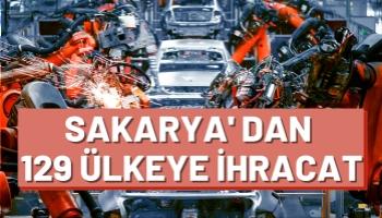 Sakarya'dan 129 Ülkeye İhracat