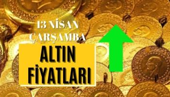 Altın Fiyatları Ne Kadar Oldu? 13 Nisan Çarşamba