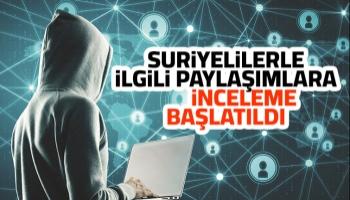 EGM, Suriyelilerle ilgili paylaşımlara inceleme başlattı