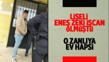 Lisede ölümle biten kavganın zanlısına ev hapsi