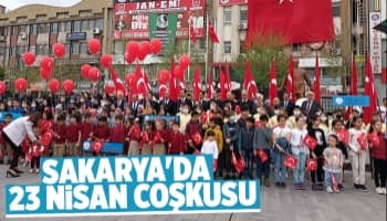 Sakarya'da 23 Nisan kutlanıyor