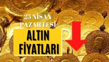 Altın Fiyatları Ne Kadar Oldu? 25 Nisan Pazartesi