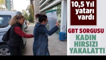 10 yıl yatarı vardı, kadın hırsız yakalandı