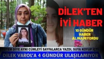 Kayıp Dilek'ten İyi Haber Geldi