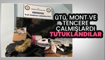 Mont, tencere ve ütü hırsızları tutuklandı