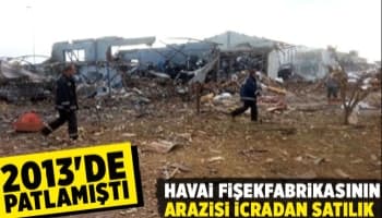 Havai fişek fabrikasının arazisi icradan satılık