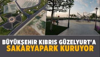 Kıbrıs Güzelyurt’a Sakaryapark kuruluyor