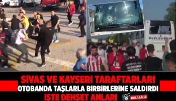 Kayseri ve Sivas taraftarları taşlarla birbirlerine saldırdı