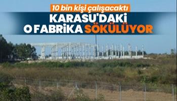 Karasu'daki o fabrika sökülüyor