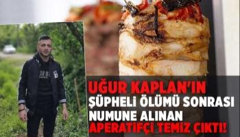 Şüpheli ölüm sonrası o aperatifçi temiz çıktı