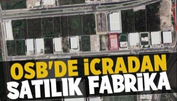 OSB'deki fabrika icradan satılığa çıkarıldı