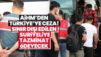 Sınırdışı edilen Suriyeliye tazminat ödenecek