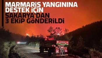 Marmaris yangınına destek için Sakarya'dan 3 ekip gönderildi