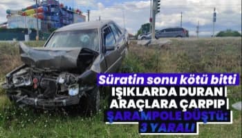 Işıklarda duran araçlara çarptı: 3 yaralı