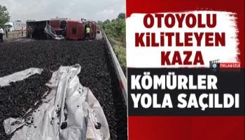 Otoyolda tır devrildi, kömürler yola saçıldı