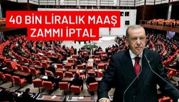 Cumhurbaşkanı Erdoğan'ın 40 bin liralık maaş zammı iptal edildi