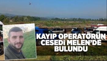 Kayıp kepçe operatörünün cesedine ulaşıldı