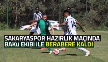 Sakaryaspor hazırlık maçında 1-1 berabere kaldı