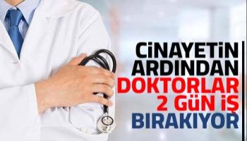 Doktorlar 2 gün iş bırakacak