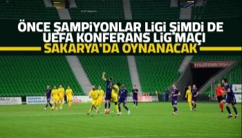 Sakarya UEFA Konferans Ligi maçına ev sahipliği yapacak