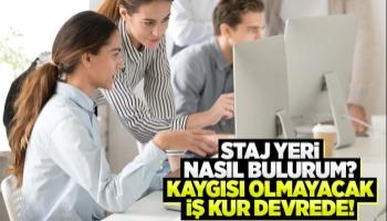 Öğrencilerin staj yerini İş kur bulacak