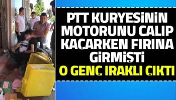 PTT kuryesinin motorunu çalan kişi Iraklı çıktı