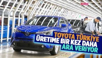 Toyota Türkiye üretime ara verecek